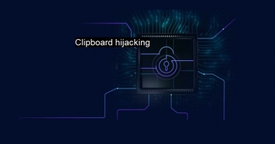 حمله ربودن کلیپ بورد چیست؟